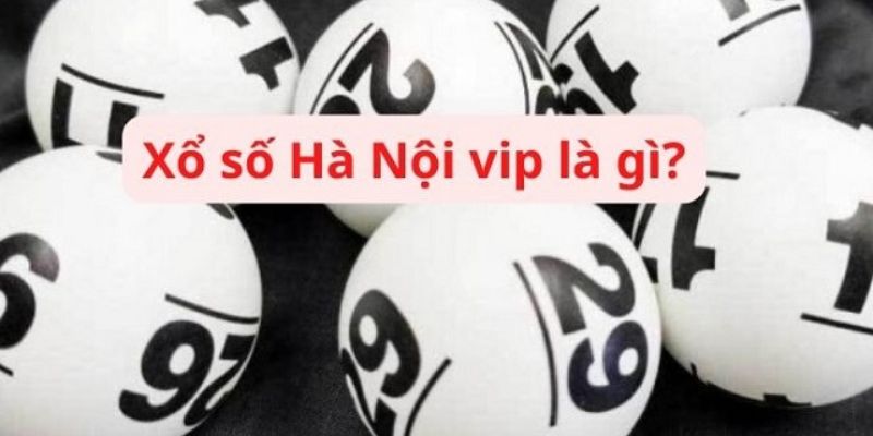 Giới thiệu xổ số Hà Nội Vip