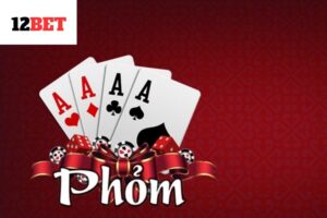 Tìm hiểu về những lý do nên chơi phỏm tại 12bet